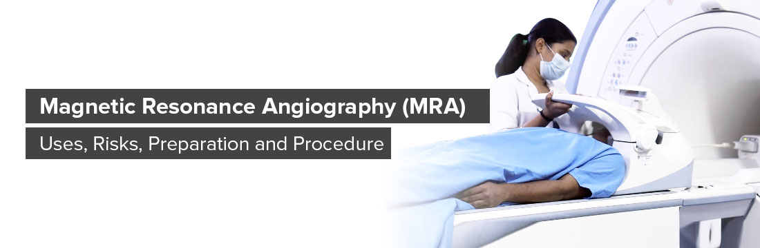 MRA: Uses, Risks, Preparation and Procedure